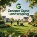 Greener Grass Landscaping