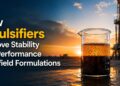 How Emulsifiers Improve Stability and Performance in Oilfield Formulations Why Emulsification Matters in Oil & Gas Operations